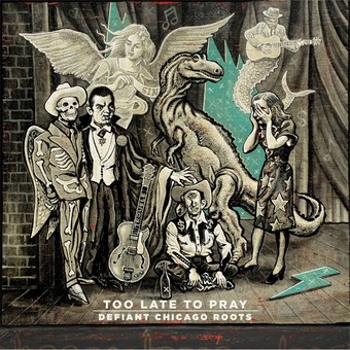 Music - CD Too Late To Pray: Defiant Chicago Roots Book