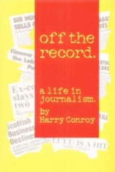 Hardcover Off the Record: A Life in Journalism Book