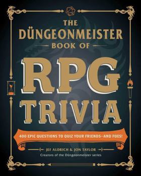 Paperback The Düngeonmeister Book of RPG Trivia: 400 Epic Questions to Quiz Your Friends--And Foes! Book