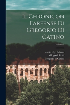 Paperback Il Chronicon farfense di Gregorio di Catino; Volume 1 [Italian] Book