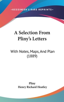 Hardcover A Selection From Pliny's Letters: With Notes, Maps, And Plan (1889) Book