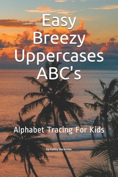 Paperback Easy Breezy Uppercase ABC's: Alphabet Tracing For Kids Book