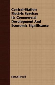 Paperback Central-Station Electric Service; Its Commercial Development and Economic Significance Book