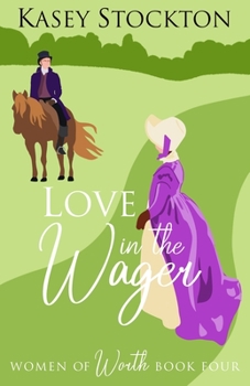 Paperback Love in the Wager: A Regency Romance (Women of Worth Book 4) Book