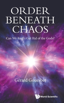 Hardcover Order Beneath Chaos: Can We Really Get Rid of the Gods? Book