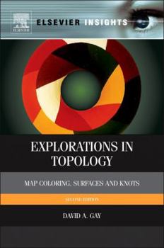 Hardcover Explorations in Topology: Map Coloring, Surfaces, and Knots Book