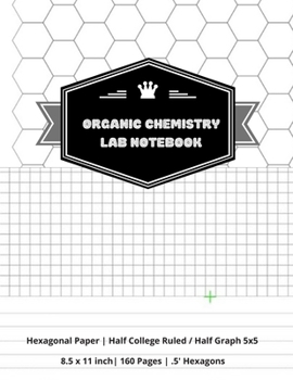 Paperback Organic Chemistry Lab Notebook: Hexagonal Graph With Half College Ruled / Half Graph 5x5 Book