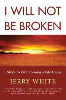 Hardcover I Will Not Be Broken: Five Steps to Overcoming a Life Crisis Book