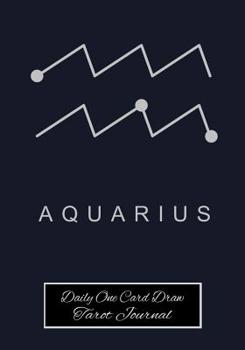Paperback Aquarius Daily One Card Draw Tarot Journal: Astrology Sign Tarot Tracker Blank Notebook and Personal Tarot Card Workbook, Learning Tarot, Tarot Beginn Book
