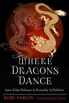 Paperback Where Dragons Dance: Lunar Eclipse Pathways to Personality & Prediction Book