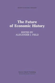The Future of Economic History (Recent Economic Thought)