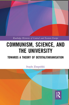 Paperback Communism, Science and the University: Towards a Theory of Detotalitarianisation Book