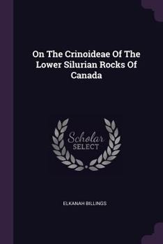 Paperback On The Crinoideae Of The Lower Silurian Rocks Of Canada Book