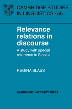 Relevance Relations in Discourse: A Study with Special Reference to Sissala (Cambridge Studies in Linguistics) - Book  of the Cambridge Studies in Linguistics