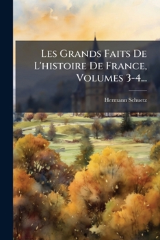 Paperback Les Grands Faits De L'histoire De France, Volumes 3-4... [French] Book