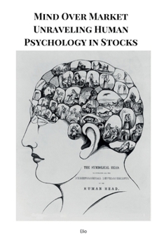 Paperback Mind Over Market Unraveling Human Psychology in Stocks Book