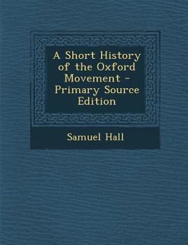 Paperback A Short History of the Oxford Movement - Primary Source Edition Book