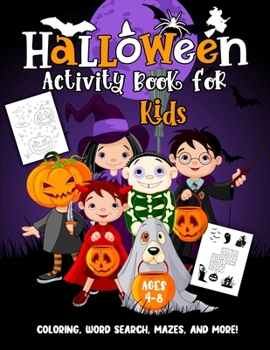 Halloween Activity Book for Kids Ages 4-8: A Fun Activity Workbook For Happy Halloween Learning, Coloring, Soduko, Mazes, Word Search and More Spooky Game For Kids, Toddlers and Kindergarteners!