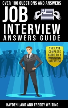 Hardcover Job Interview Answers Guide: The Last Complete Guide to a Winning Interview.Over 180 Questions and Answers Book