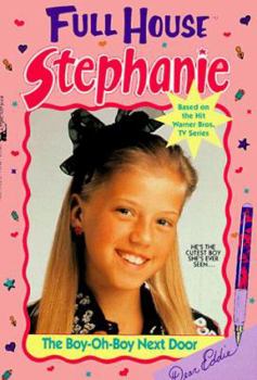 The Boy-Oh-Boy Next Door (Full House: Stephanie, #2) - Book #2 of the Full House: Stephanie