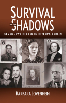 Paperback Survival in the Shadows: Seven Jews Hidden in Hitler's Berlin Book