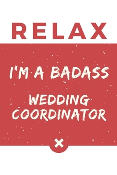 Relax I’m A Badass Wedding Coordinator: Red And White Wedding Coordinator Notebook Colorful Gift Funny …Wedding Coordinator Journal