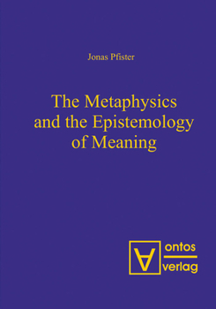 Paperback The Metaphysics and the Epistemology of Meaning Book