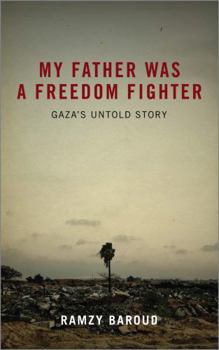 Paperback My Father Was A Freedom Fighter: Gaza's Untold Story Book
