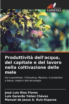 Paperback Produttività dell'acqua, del capitale e del lavoro nella coltivazione delle mele [Italian] Book