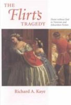 Hardcover The Flirt's Tragedy: Desire Without End in Victorian and Edwardian Fiction Book
