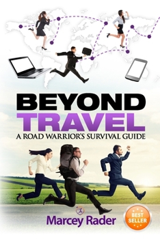 Paperback Beyond Travel: A Road Warrior's Survival Guide Book