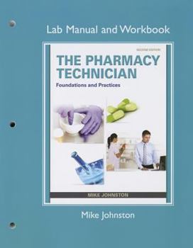 Paperback Lab Manual and Workbook for the Pharmacy Technician: Foundations and Practice Book