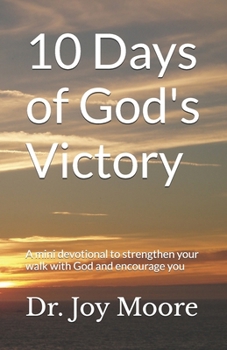 10 Days of God's Victory: A mini devotional to strengthen your walk with God and encourage you