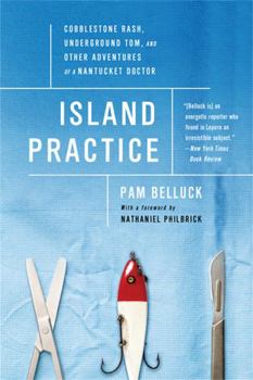 Paperback Island Practice: Cobblestone Rash, Underground Tom, and Other Adventures of a Nantucket Doctor Book