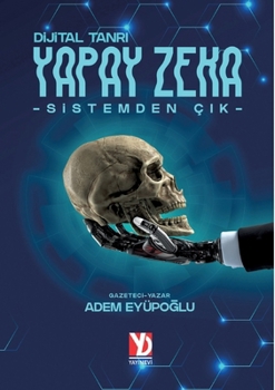 Paperback Yapay Zeka - Sistemden Cik: Gelecegin Dunyasi (Turkish Edition) [Turkish] Book