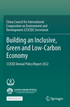 Paperback Building an Inclusive, Green and Low-Carbon Economy: Cciced Annual Policy Report 2022 Book