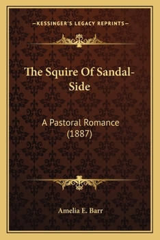 Paperback The Squire Of Sandal-Side: A Pastoral Romance (1887) Book