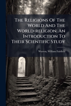 The Religions Of The World And The World-religion; An Outline For Personal And Class Use
