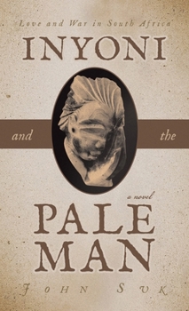 Hardcover Inyoni and the Pale Man: Love and War in South Africa Book