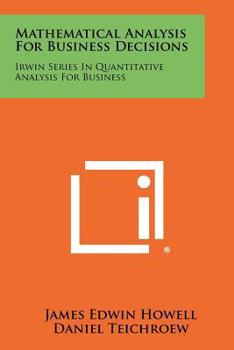 Paperback Mathematical Analysis For Business Decisions: Irwin Series In Quantitative Analysis For Business Book