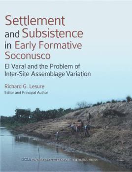 Paperback Settlement and Subsistence in Early Formative Soconusco: El Varal and the Problem of Inter-Site Assemblage Variation Book