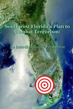 Paperback Southwest Florida's Plan to Combat Terrorism: An Interdisciplinary Perspective Book