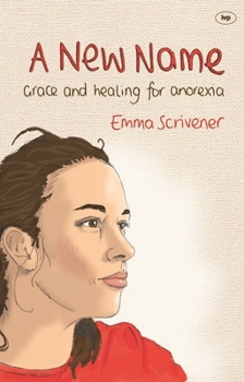 Paperback A New Name: Grace and Healing for Anorexia Book