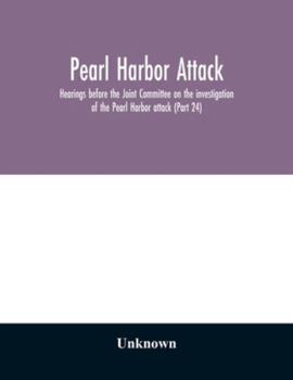 Pearl Harbor attack: hearings before the Joint Committee on the investigation of the Pearl Harbor attack, Congress of the United States, Seventy-ninth ... resolution authorizing an investigat