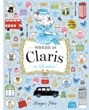 Hardcover Where Is Claris in London!: Claris: A Look-And-Find Story! Book