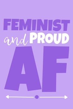 Paperback Feminist And Proud AF: Blank Lined Notebook Journal: Gift for Feminist Her Women Girl Power Boss Lady Ladies Bestie 6x9 - 110 Blank Pages - P Book