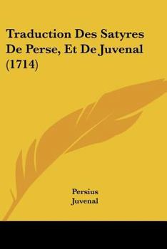 Paperback Traduction Des Satyres De Perse, Et De Juvenal (1714) Book