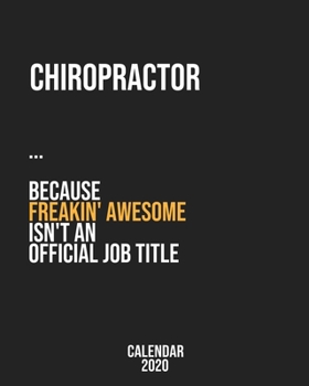 Chiropractor because freakin' Awesome isn't an Official Job Title: Calendar 2020, Monthly & Weekly Planner Jan. - Dec. 2020