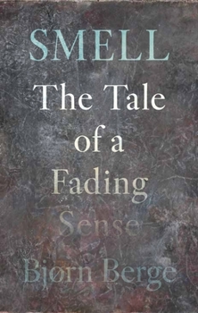 Hardcover Smell: The Tale of a Fading Sense Book