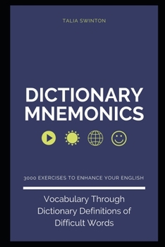 Paperback Dictionary Mnemonics: 3000 Exercises to Enhance your English Vocabulary Through Dictionary Definitions of Difficult Words Book